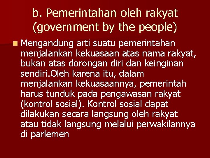 b. Pemerintahan oleh rakyat (government by the people) n Mengandung arti suatu pemerintahan menjalankan
