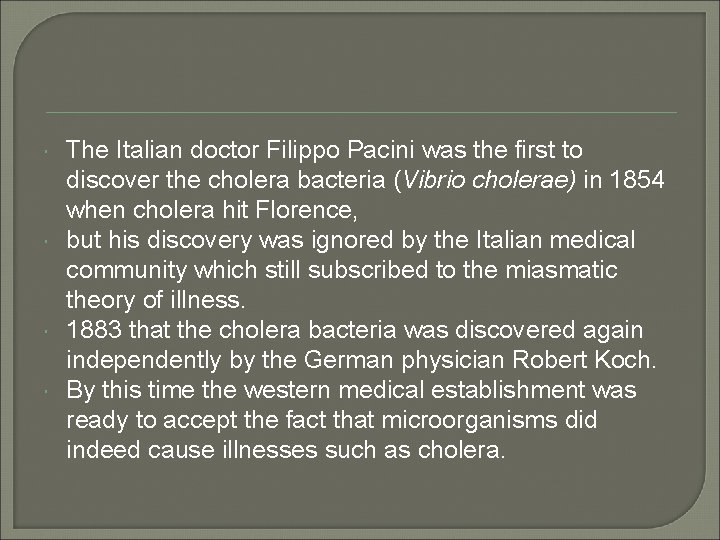  The Italian doctor Filippo Pacini was the first to discover the cholera bacteria