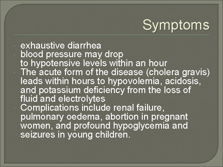 Symptoms exhaustive diarrhea blood pressure may drop to hypotensive levels within an hour The