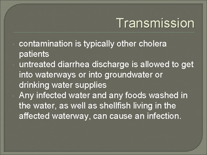 Transmission contamination is typically other cholera patients untreated diarrhea discharge is allowed to get