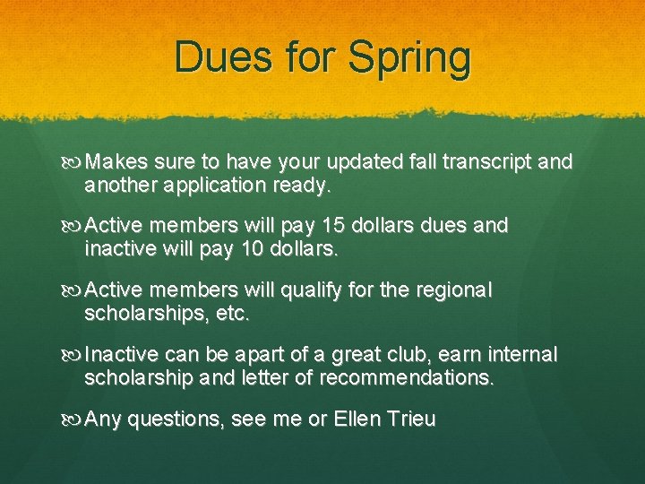 Dues for Spring Makes sure to have your updated fall transcript and another application