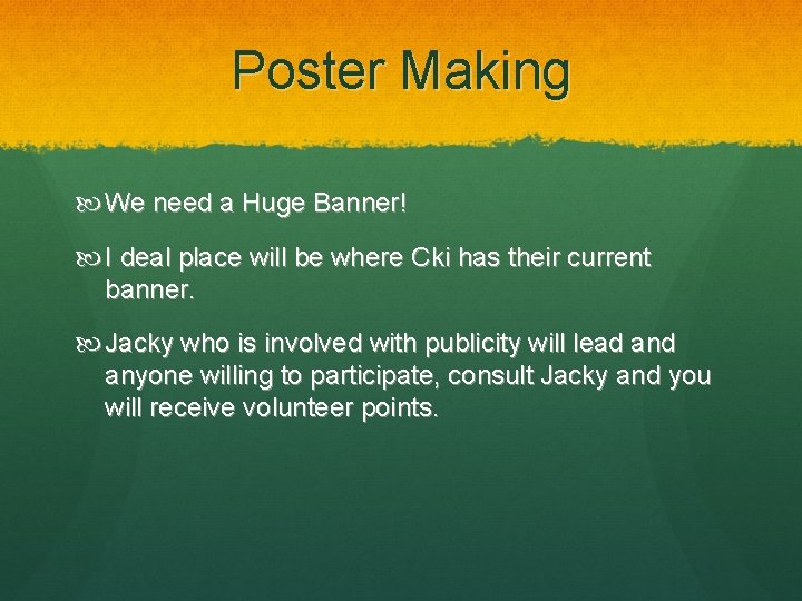 Poster Making We need a Huge Banner! I deal place will be where Cki