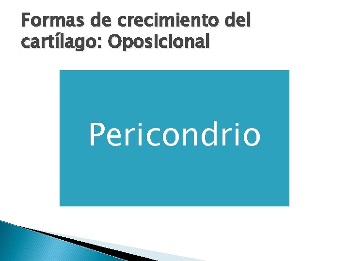 Formas de crecimiento del cartílago: Oposicional Pericondrio 