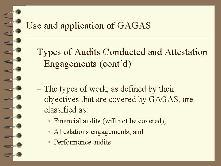 Use and application of GAGAS Types of Audits Conducted and Attestation Engagements (cont’d) –