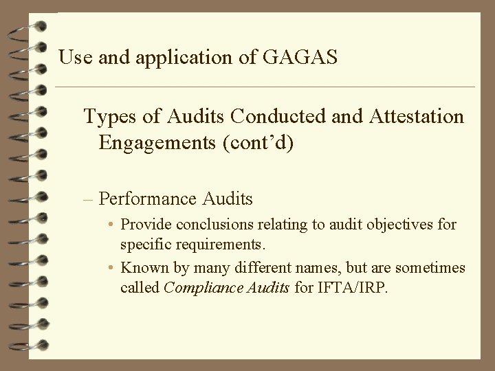 Use and application of GAGAS Types of Audits Conducted and Attestation Engagements (cont’d) –