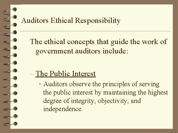 Auditors Ethical Responsibility The ethical concepts that guide the work of government auditors include: