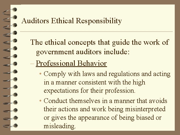 Auditors Ethical Responsibility The ethical concepts that guide the work of government auditors include: