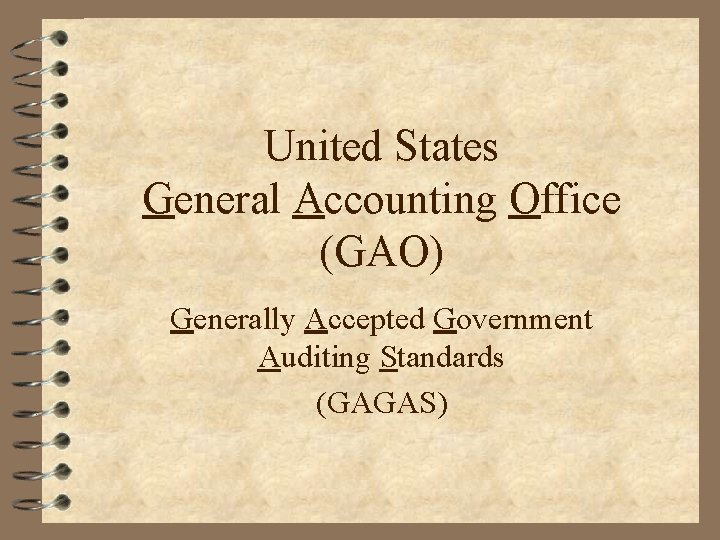 United States General Accounting Office (GAO) Generally Accepted Government Auditing Standards (GAGAS) 