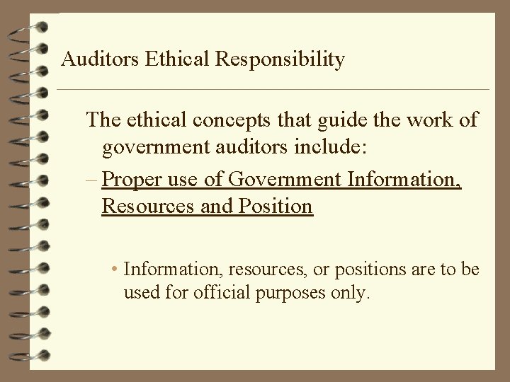 Auditors Ethical Responsibility The ethical concepts that guide the work of government auditors include: