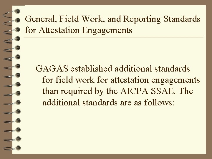 General, Field Work, and Reporting Standards for Attestation Engagements GAGAS established additional standards for