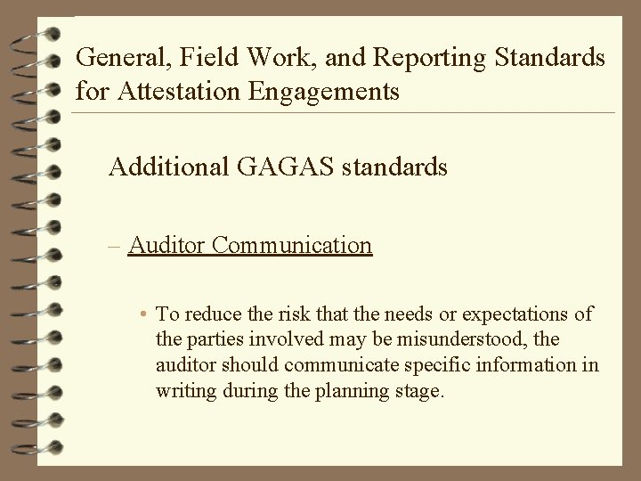 General, Field Work, and Reporting Standards for Attestation Engagements Additional GAGAS standards – Auditor