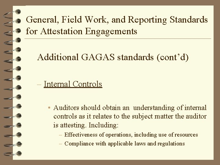 General, Field Work, and Reporting Standards for Attestation Engagements Additional GAGAS standards (cont’d) –