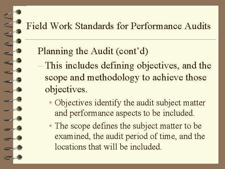 Field Work Standards for Performance Audits Planning the Audit (cont’d) – This includes defining