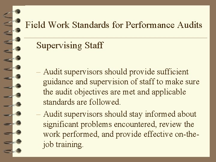 Field Work Standards for Performance Audits Supervising Staff – Audit supervisors should provide sufficient