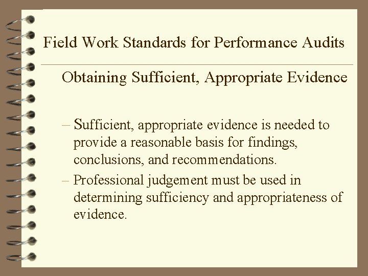 Field Work Standards for Performance Audits Obtaining Sufficient, Appropriate Evidence – Sufficient, appropriate evidence