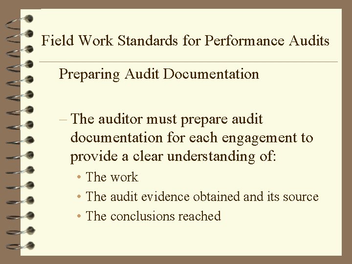 Field Work Standards for Performance Audits Preparing Audit Documentation – The auditor must prepare