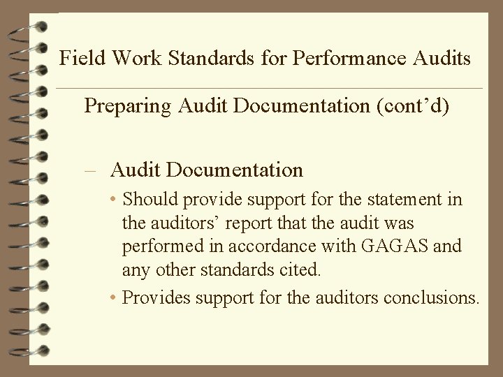 Field Work Standards for Performance Audits Preparing Audit Documentation (cont’d) – Audit Documentation •