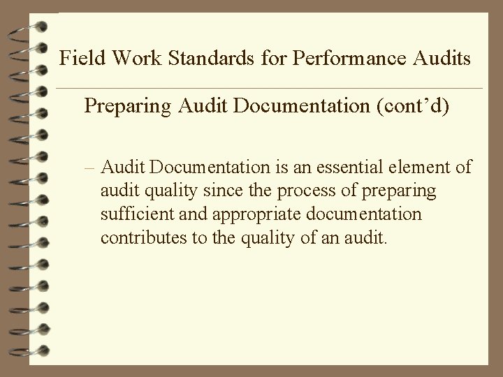 Field Work Standards for Performance Audits Preparing Audit Documentation (cont’d) – Audit Documentation is