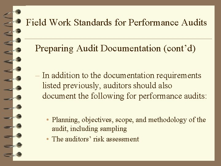 Field Work Standards for Performance Audits Preparing Audit Documentation (cont’d) – In addition to