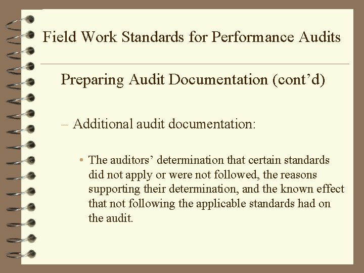 Field Work Standards for Performance Audits Preparing Audit Documentation (cont’d) – Additional audit documentation: