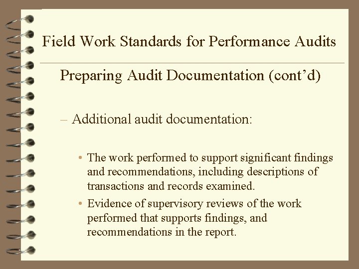 Field Work Standards for Performance Audits Preparing Audit Documentation (cont’d) – Additional audit documentation: