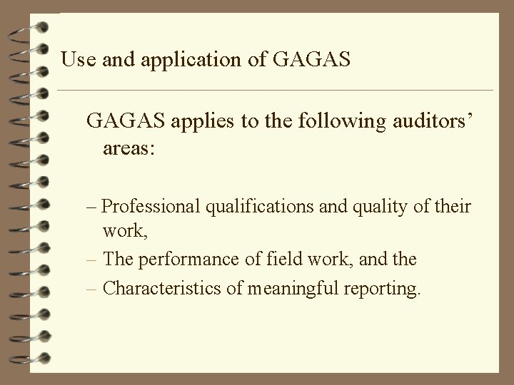 Use and application of GAGAS applies to the following auditors’ areas: – Professional qualifications