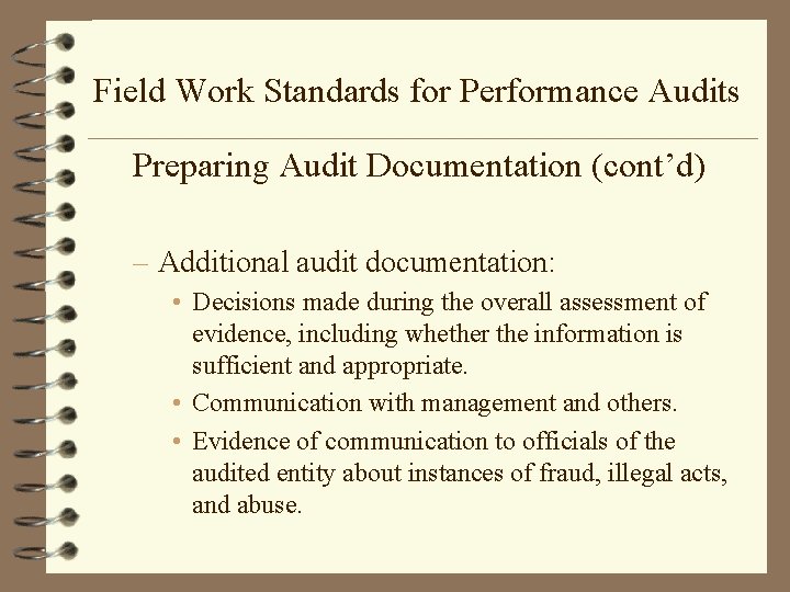 Field Work Standards for Performance Audits Preparing Audit Documentation (cont’d) – Additional audit documentation: