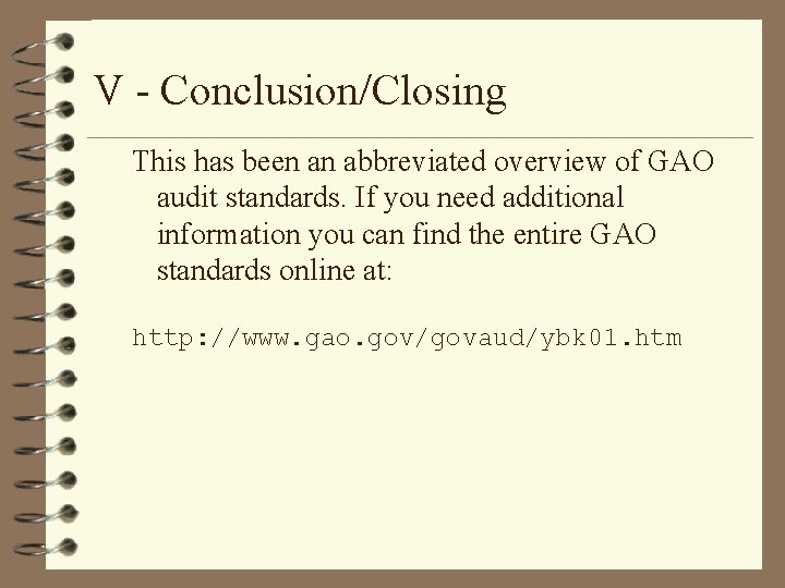 V - Conclusion/Closing This has been an abbreviated overview of GAO audit standards. If