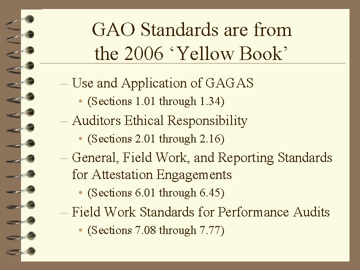 GAO Standards are from the 2006 ‘Yellow Book’ – Use and Application of GAGAS