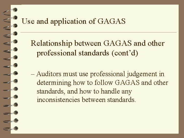 Use and application of GAGAS Relationship between GAGAS and other professional standards (cont’d) –