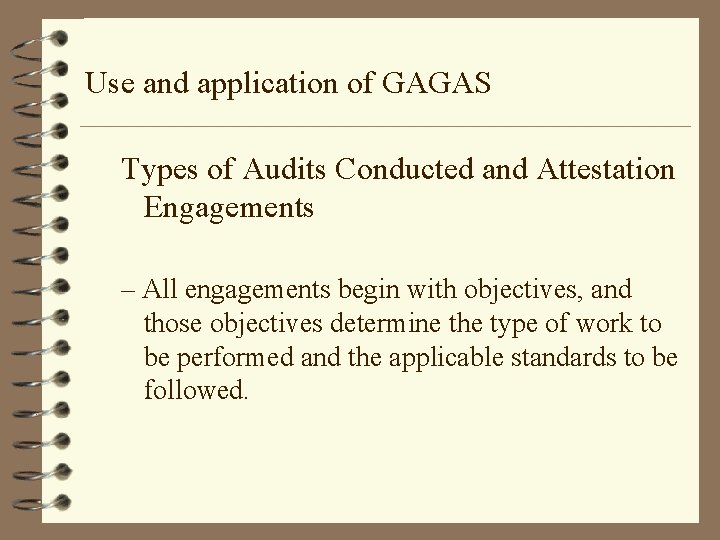 Use and application of GAGAS Types of Audits Conducted and Attestation Engagements – All