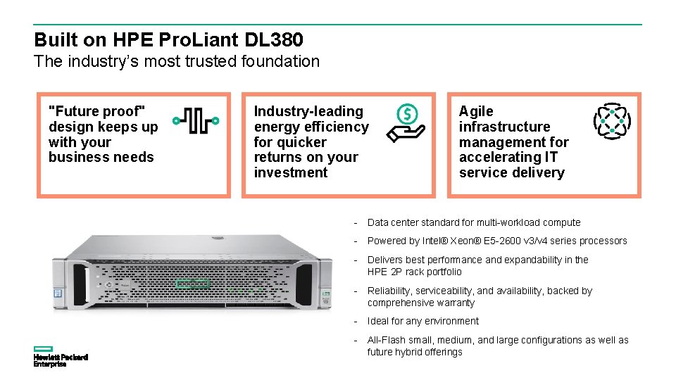 Built on HPE Pro. Liant DL 380 The industry’s most trusted foundation "Future proof"