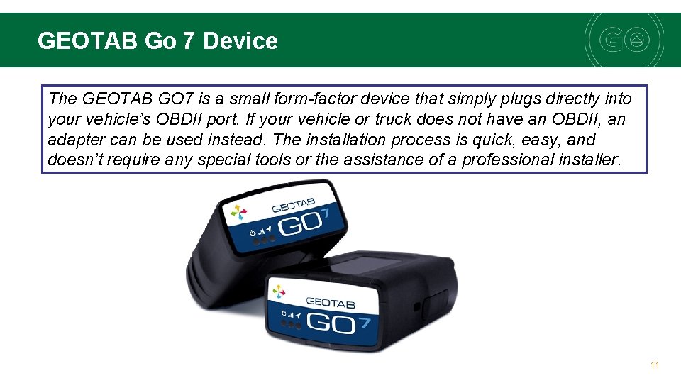 GEOTAB Go 7 Device The GEOTAB GO 7 is a small form-factor device that