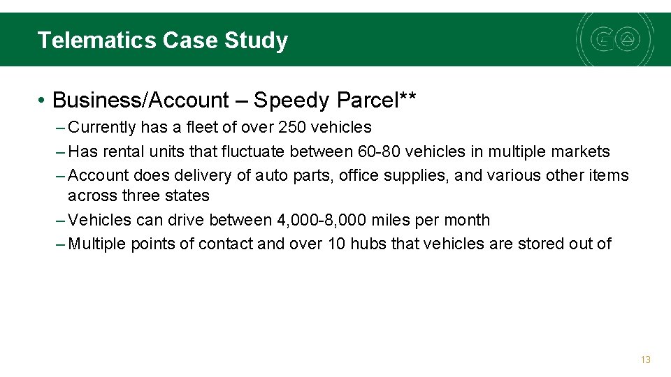 Telematics Case Study • Business/Account – Speedy Parcel** – Currently has a fleet of