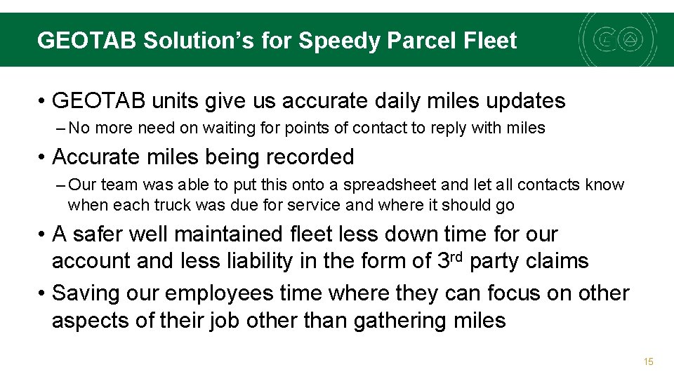 GEOTAB Solution’s for Speedy Parcel Fleet • GEOTAB units give us accurate daily miles