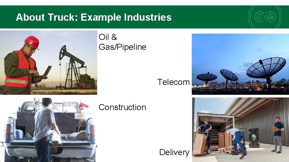About Truck: Example Industries Oil & Gas/Pipeline Telecom Construction Delivery 7 