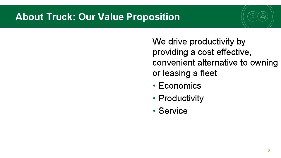 About Truck: Our Value Proposition We drive productivity by providing a cost effective, convenient