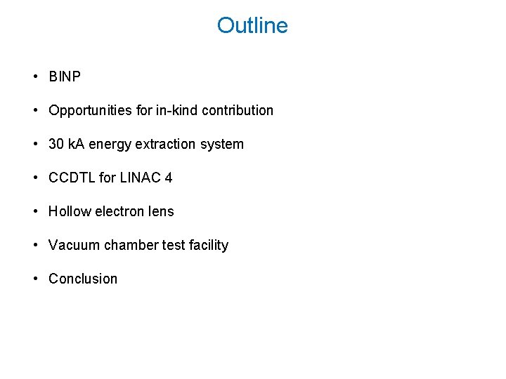 Outline • BINP • Opportunities for in-kind contribution • 30 k. A energy extraction