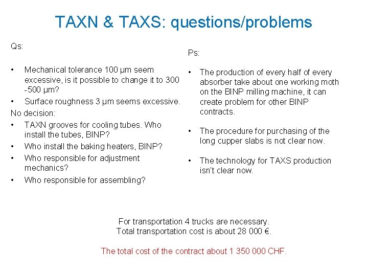 TAXN & TAXS: questions/problems Qs: • Ps: Mechanical tolerance 100 μm seem • excessive,