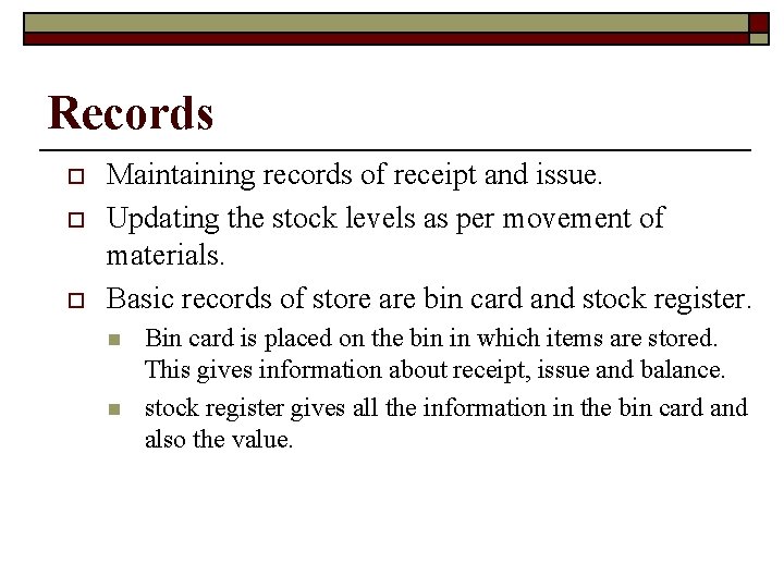 Records o o o Maintaining records of receipt and issue. Updating the stock levels