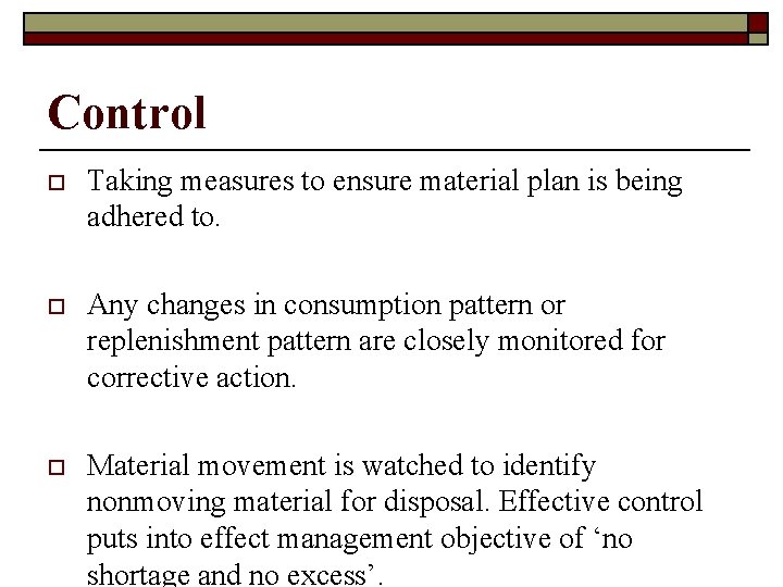 Control o Taking measures to ensure material plan is being adhered to. o Any