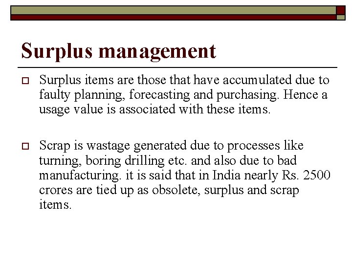 Surplus management o Surplus items are those that have accumulated due to faulty planning,