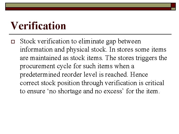 Verification o Stock verification to eliminate gap between information and physical stock. In stores