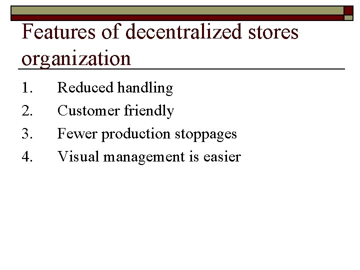 Features of decentralized stores organization 1. Reduced handling 2. Customer friendly 3. Fewer production