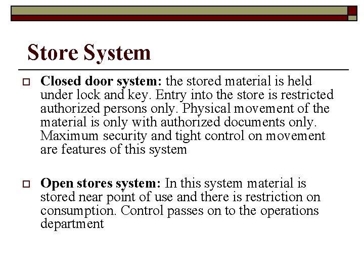 Store System o Closed door system: the stored material is held under lock and