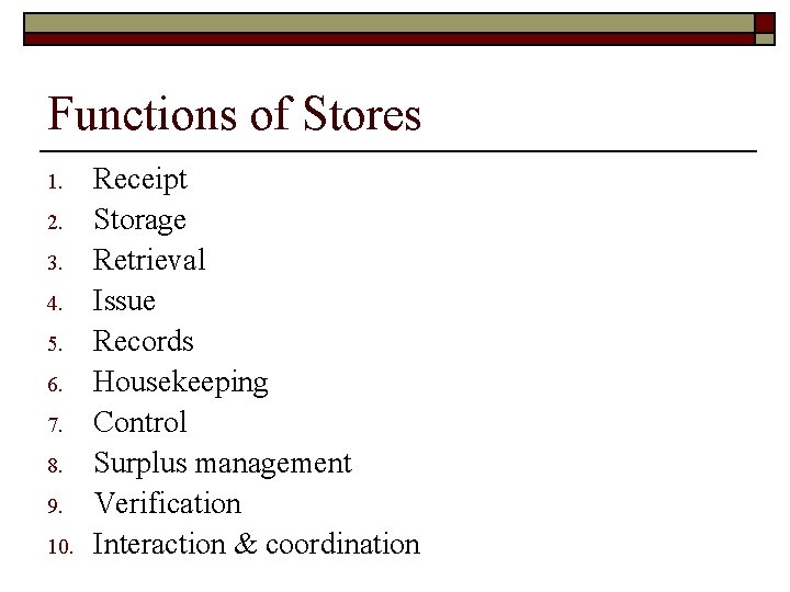 Functions of Stores 1. 2. 3. 4. 5. 6. 7. 8. 9. 10. Receipt