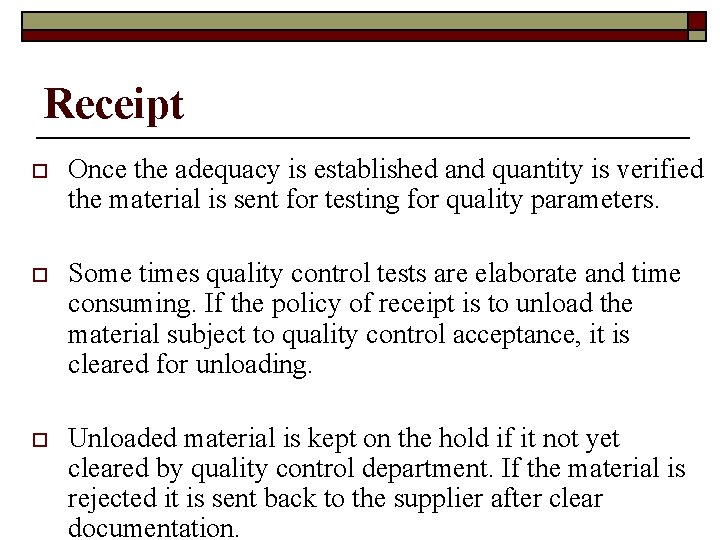 Receipt o Once the adequacy is established and quantity is verified the material is