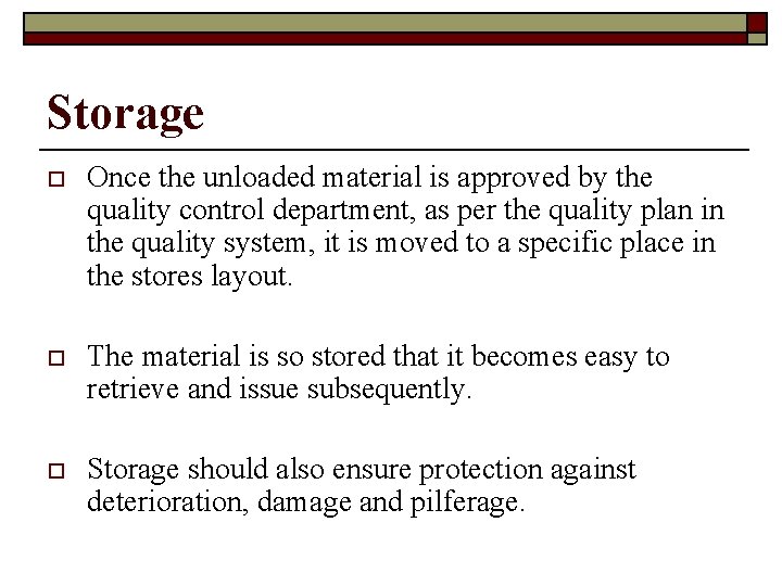 Storage o Once the unloaded material is approved by the quality control department, as