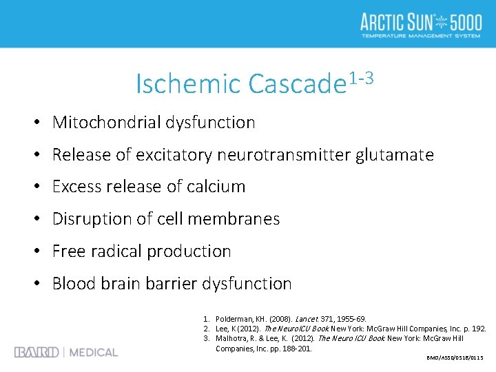 Ischemic Cascade 1 -3 • Mitochondrial dysfunction • Release of excitatory neurotransmitter glutamate •