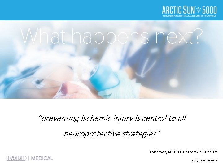 “preventing ischemic injury is central to all neuroprotective strategies” Polderman, KH. (2008). Lancet. 371,